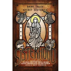 Sisterhood: Dark Tales & Secret Histories (Short Stories) (Preorder)