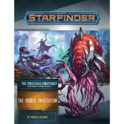 Starfinder RPG: Adventure Path - The Cradle Infestation (The Threefold Conspiracy 5 Of 6)